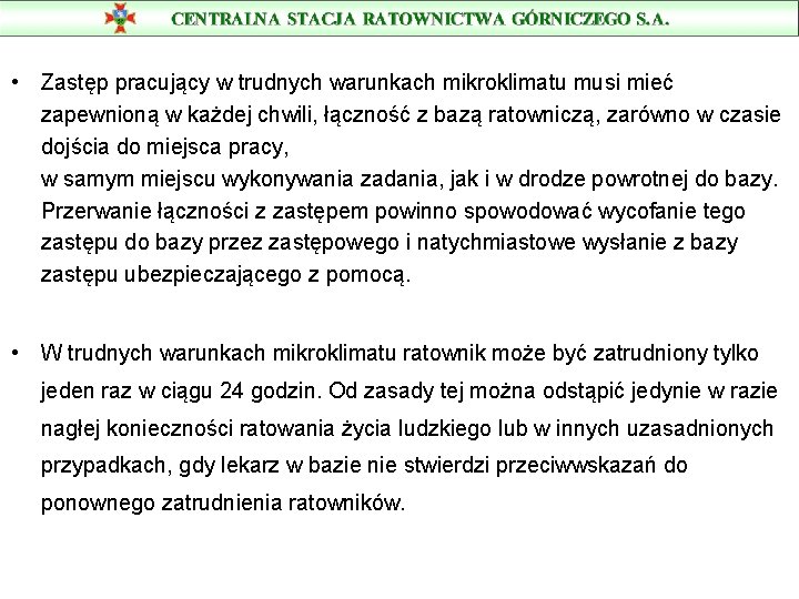  • Zastęp pracujący w trudnych warunkach mikroklimatu musi mieć zapewnioną w każdej chwili,