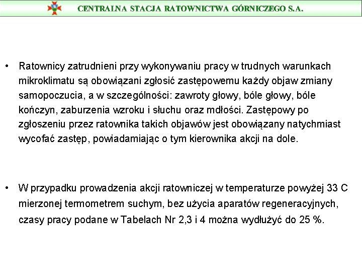  • Ratownicy zatrudnieni przy wykonywaniu pracy w trudnych warunkach mikroklimatu są obowiązani zgłosić