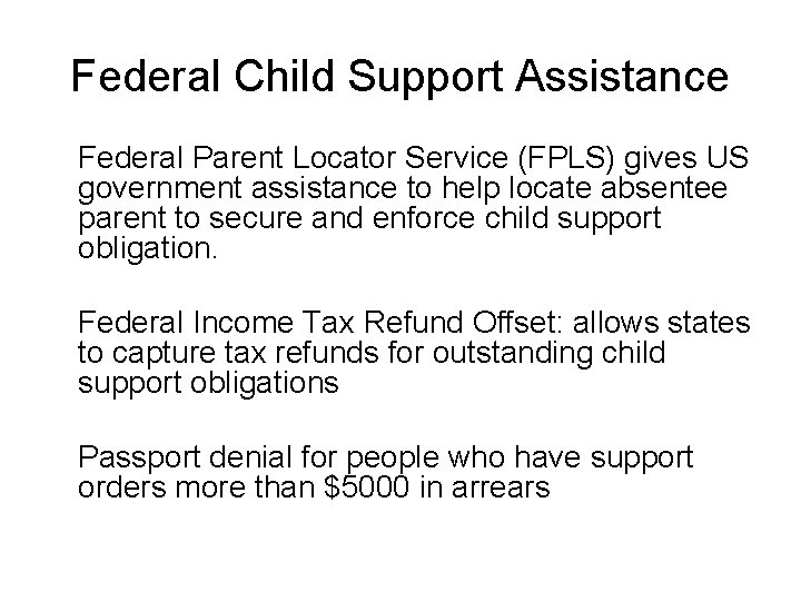 Federal Child Support Assistance Federal Parent Locator Service (FPLS) gives US government assistance to