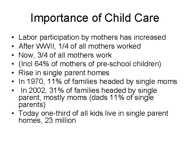 Importance of Child Care • • Labor participation by mothers has increased After WWII,