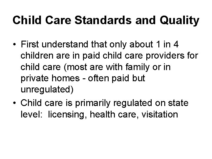 Child Care Standards and Quality • First understand that only about 1 in 4