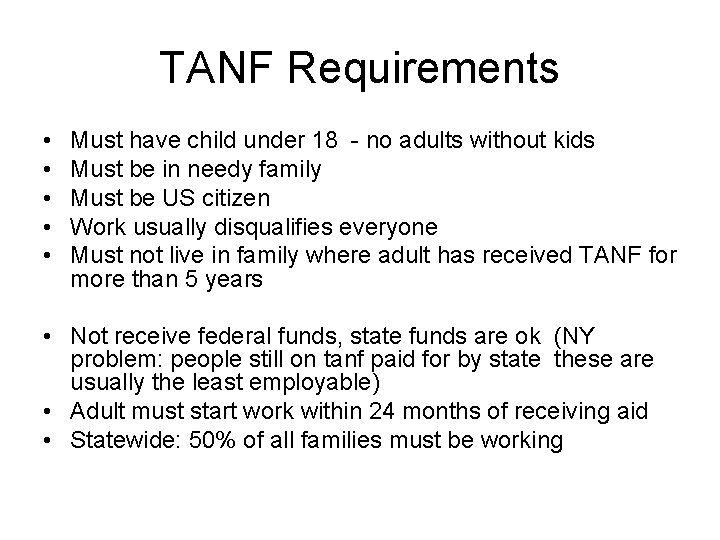 TANF Requirements • • • Must have child under 18 - no adults without