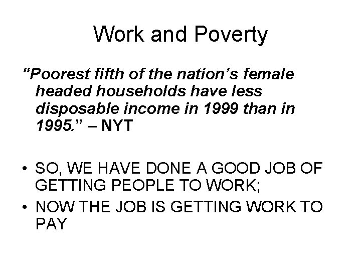 Work and Poverty “Poorest fifth of the nation’s female headed households have less disposable