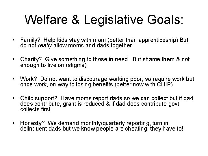 Welfare & Legislative Goals: • Family? Help kids stay with mom (better than apprenticeship)