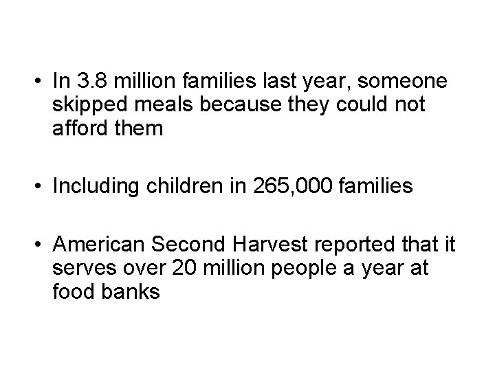  • In 3. 8 million families last year, someone skipped meals because they