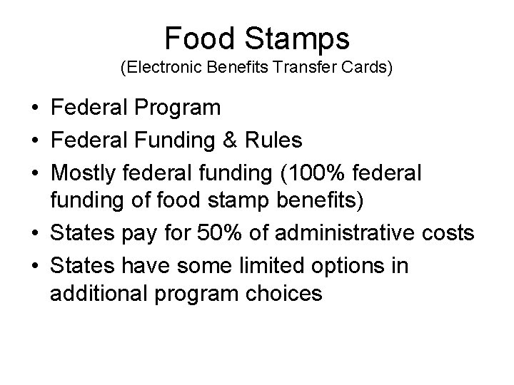 Food Stamps (Electronic Benefits Transfer Cards) • Federal Program • Federal Funding & Rules