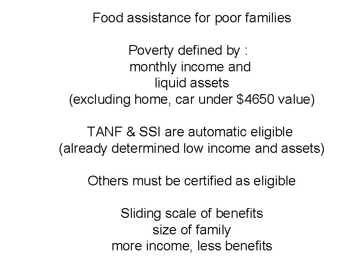 Food assistance for poor families Poverty defined by : monthly income and liquid assets