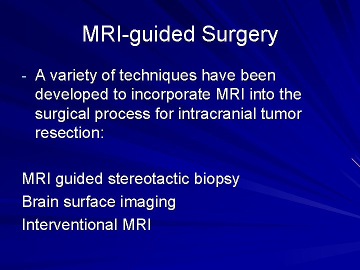 MRI-guided Surgery - A variety of techniques have been developed to incorporate MRI into