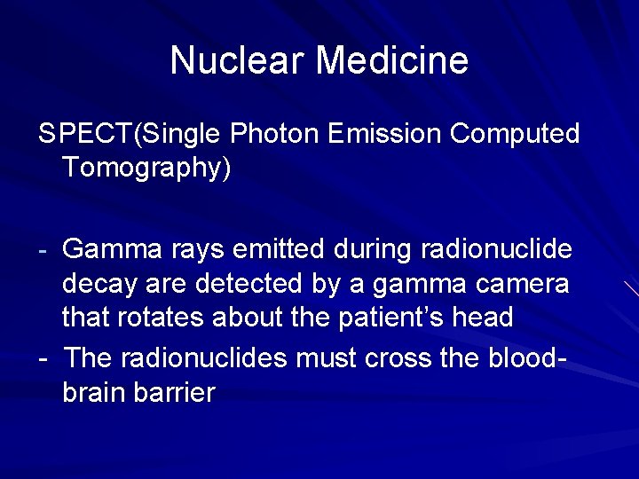 Nuclear Medicine SPECT(Single Photon Emission Computed Tomography) - Gamma rays emitted during radionuclide decay