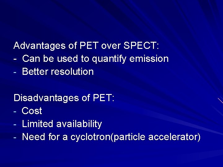 Advantages of PET over SPECT: - Can be used to quantify emission - Better
