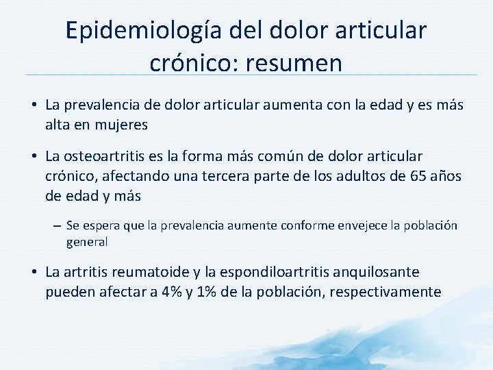 Epidemiología del dolor articular crónico: resumen • La prevalencia de dolor articular aumenta con