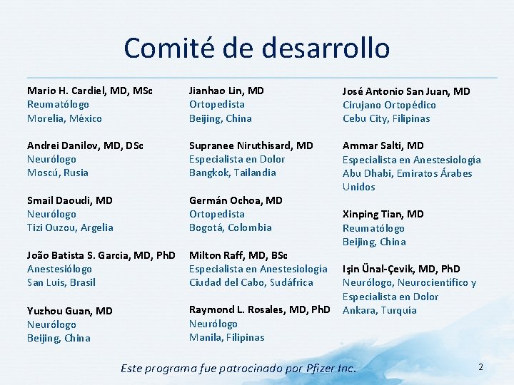 Comité de desarrollo Mario H. Cardiel, MD, MSc Reumatólogo Morelia, México Andrei Danilov, MD,