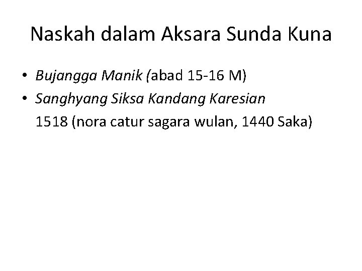 Naskah dalam Aksara Sunda Kuna • Bujangga Manik (abad 15 -16 M) • Sanghyang