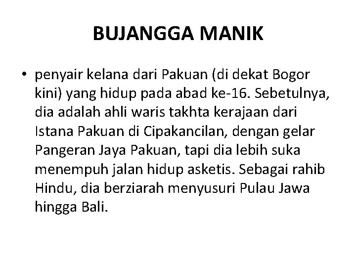 BUJANGGA MANIK • penyair kelana dari Pakuan (di dekat Bogor kini) yang hidup pada