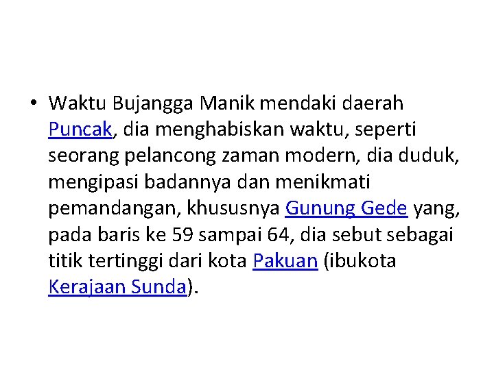  • Waktu Bujangga Manik mendaki daerah Puncak, dia menghabiskan waktu, seperti seorang pelancong