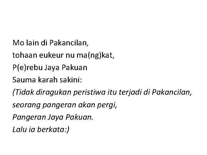 Mo lain di Pakancilan, tohaan eukeur nu ma(ng)kat, P(e)rebu Jaya Pakuan Sauma karah sakini: