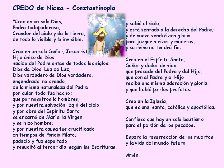 CREDO de Nicea - Constantinopla "Creo en un solo Dios, Padre todopoderoso, Creador del