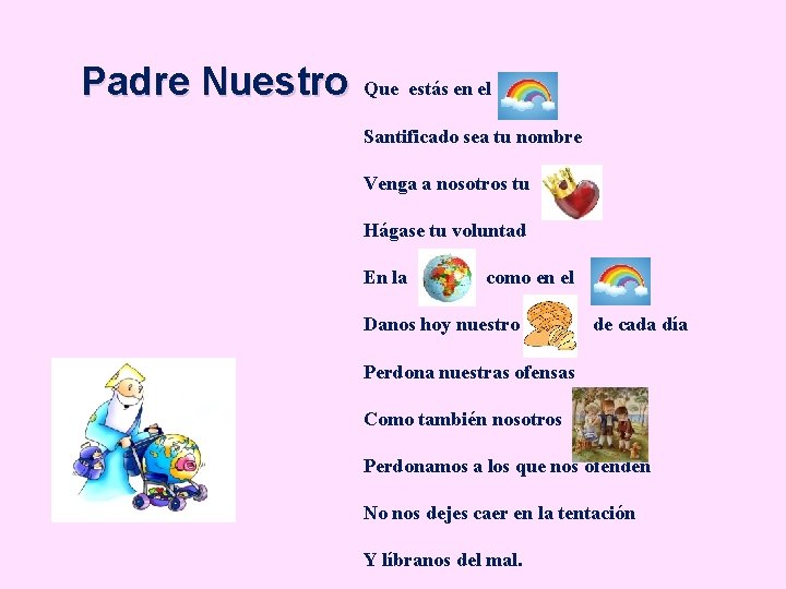 Padre Nuestro Que estás en el Santificado sea tu nombre Venga a nosotros tu