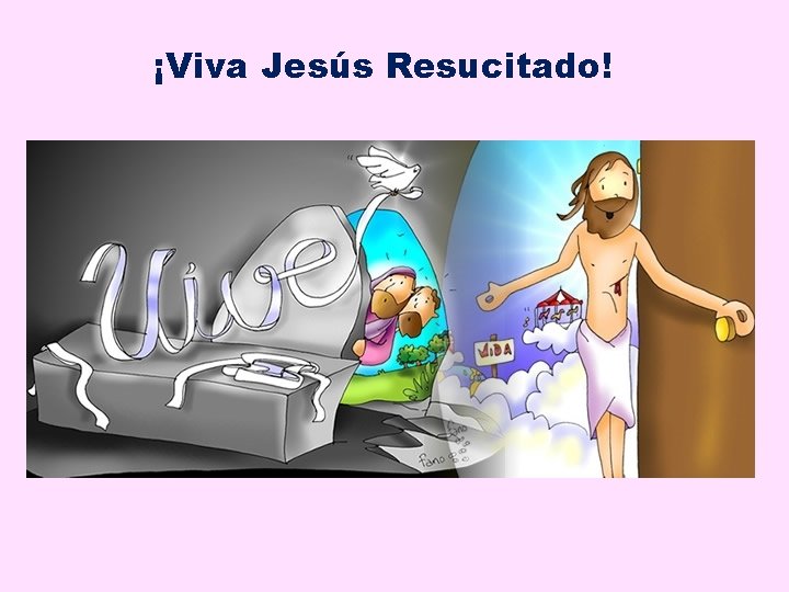 ¡Viva Jesús Resucitado! 