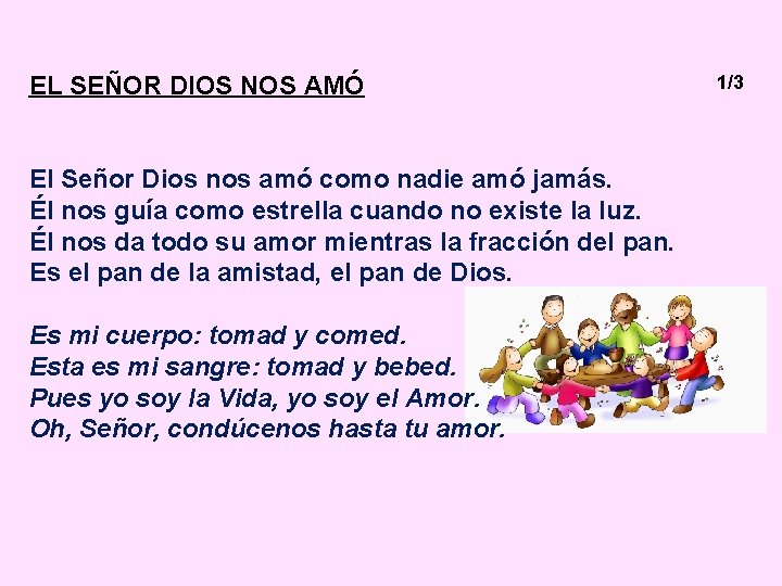 EL SEÑOR DIOS NOS AMÓ El Señor Dios nos amó como nadie amó jamás.