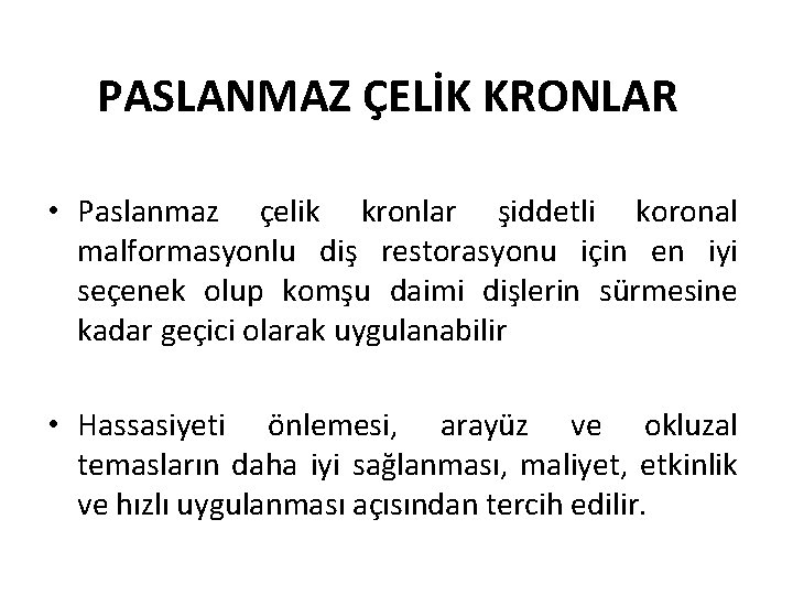 PASLANMAZ ÇELİK KRONLAR • Paslanmaz çelik kronlar şiddetli koronal malformasyonlu diş restorasyonu için en