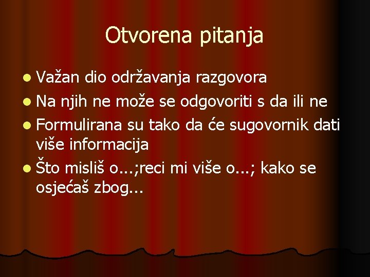 Otvorena pitanja l Važan dio održavanja razgovora l Na njih ne može se odgovoriti Otvorena pitanja l Važan dio održavanja razgovora l Na njih ne može se odgovoriti
