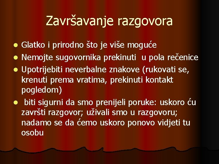 Završavanje razgovora Glatko i prirodno što je više moguće l Nemojte sugovornika prekinuti u