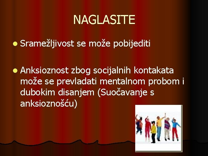 NAGLASITE l Sramežljivost l Anksioznost se može pobijediti zbog socijalnih kontakata može se prevladati