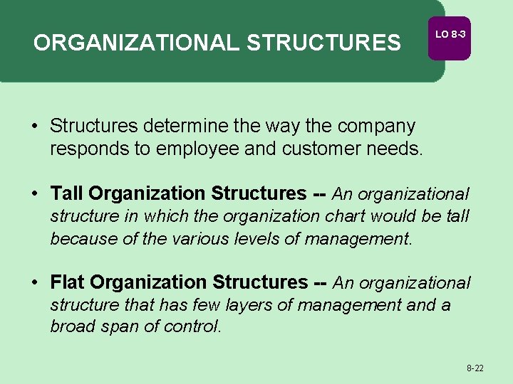 ORGANIZATIONAL STRUCTURES LO 8 -3 • Structures determine the way the company responds to