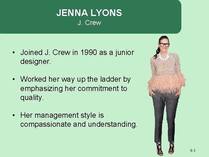 JENNA LYONS J. Crew • Joined J. Crew in 1990 as a junior designer.