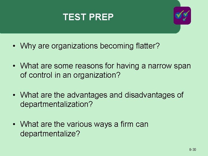 TEST PREP • Why are organizations becoming flatter? • What are some reasons for