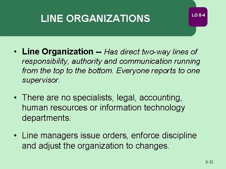 LINE ORGANIZATIONS LO 8 -4 • Line Organization -- Has direct two-way lines of