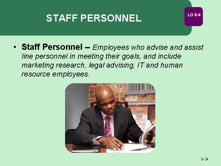 STAFF PERSONNEL LO 8 -4 • Staff Personnel -- Employees who advise and assist