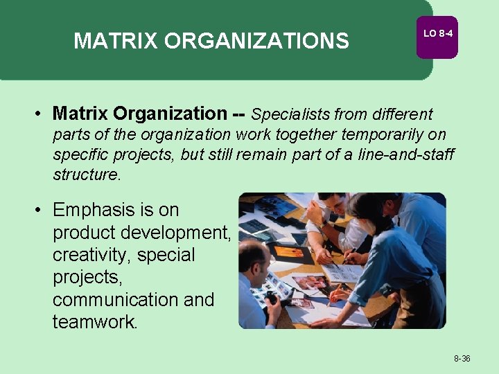 MATRIX ORGANIZATIONS LO 8 -4 • Matrix Organization -- Specialists from different parts of