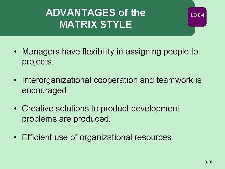 ADVANTAGES of the MATRIX STYLE LO 8 -4 • Managers have flexibility in assigning