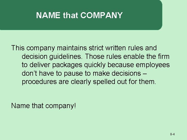 NAME that COMPANY This company maintains strict written rules and decision guidelines. Those rules