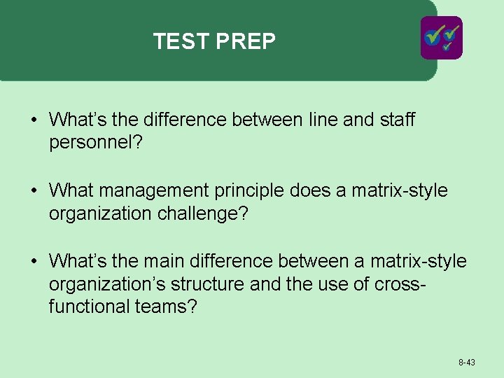 TEST PREP • What’s the difference between line and staff personnel? • What management