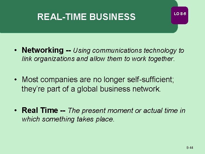 REAL-TIME BUSINESS LO 8 -5 • Networking -- Using communications technology to link organizations