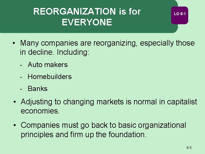 REORGANIZATION is for EVERYONE LO 8 -1 • Many companies are reorganizing, especially those