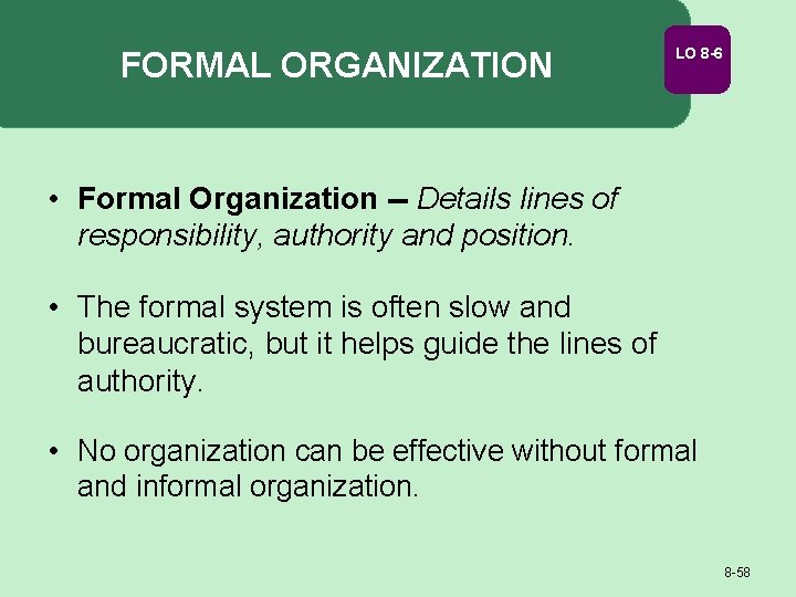 FORMAL ORGANIZATION LO 8 -6 • Formal Organization -- Details lines of responsibility, authority