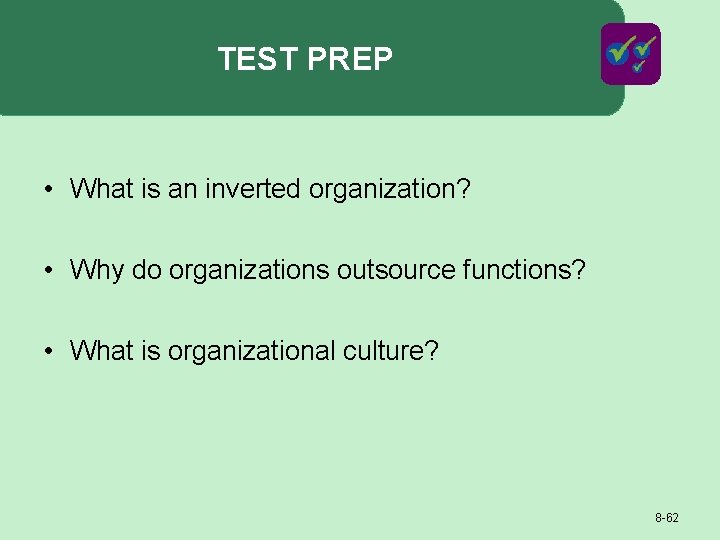 TEST PREP • What is an inverted organization? • Why do organizations outsource functions?