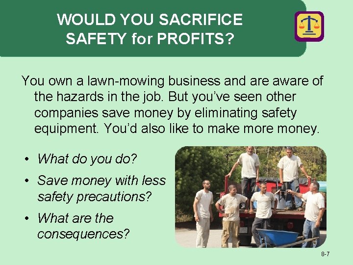 WOULD YOU SACRIFICE SAFETY for PROFITS? You own a lawn-mowing business and are aware