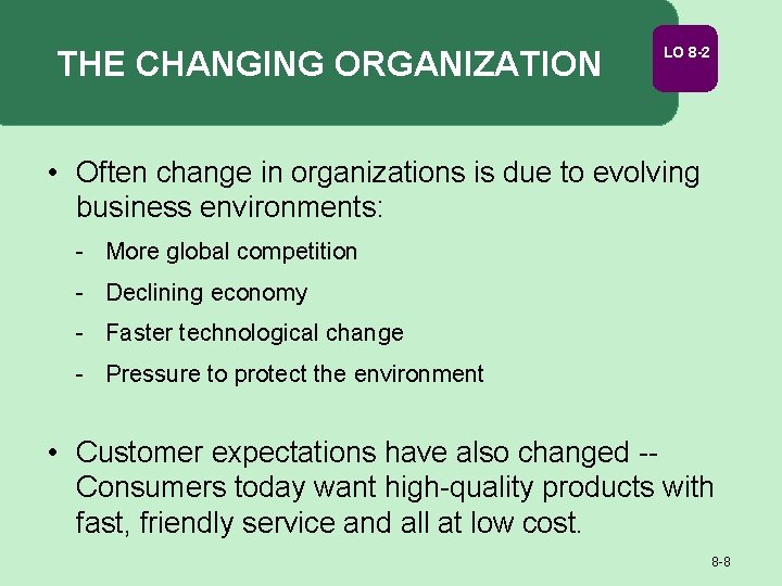THE CHANGING ORGANIZATION LO 8 -2 • Often change in organizations is due to