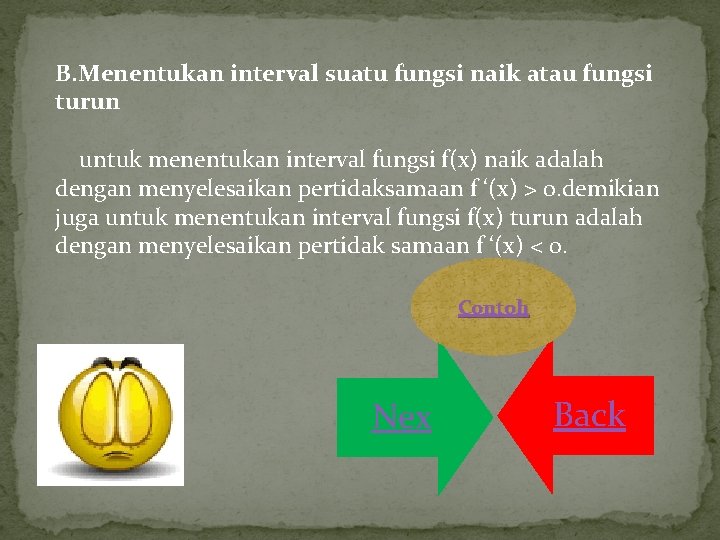 B. Menentukan interval suatu fungsi naik atau fungsi turun untuk menentukan interval fungsi f(x)