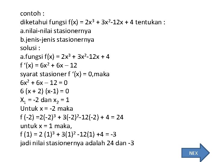 contoh : diketahui fungsi f(x) = 2 x 3 + 3 x 2 -12