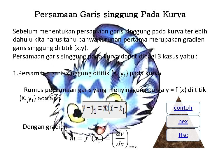 Persamaan Garis singgung Pada Kurva Sebelum menentukan persamaan garis singgung pada kurva terlebih dahulu