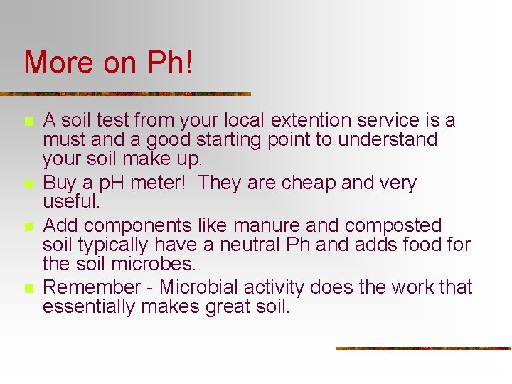 More on Ph! n n A soil test from your local extention service is More on Ph! n n A soil test from your local extention service is
