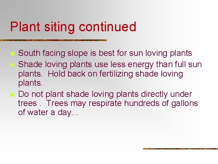 Plant siting continued n n n South facing slope is best for sun loving Plant siting continued n n n South facing slope is best for sun loving