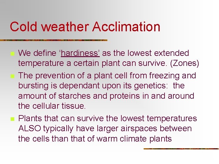 Cold weather Acclimation n We define ‘hardiness’ as the lowest extended temperature a certain Cold weather Acclimation n We define ‘hardiness’ as the lowest extended temperature a certain