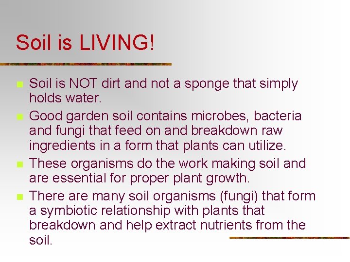 Soil is LIVING! n n Soil is NOT dirt and not a sponge that Soil is LIVING! n n Soil is NOT dirt and not a sponge that